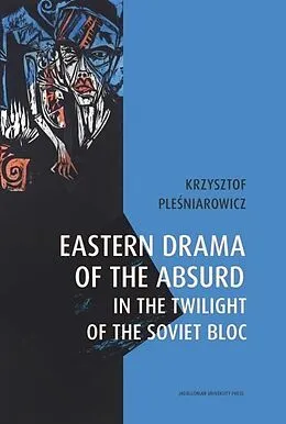 E-Book (epub) Eastern Drama of the Absurd in the Twilight of the Soviet Bloc von Krzysztof Plesniarowicz