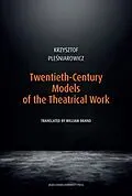 E-Book (epub) Twentieth-Century Models of the Theatrical Work von Krzysztof Plesniarowicz