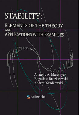 Livre Relié Stability: Elements of the Theory and Applications with Examples de Anatoliy A. Martynyuk, Andrzej Szadkowski, Bogus aw Radziszewski