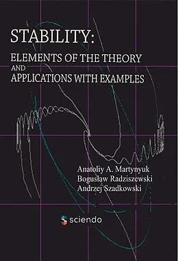 PDF Stability: Elements of the Theory and Applications with Examples von Anatoliy A. Martynyuk, Boguslaw Radziszewski, Andrzej Szadkowski