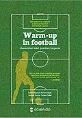 E-Book (pdf) Warm-up in football - theoretical and practical aspects. Vademecum for teachers of physical education and football coaches von Robert Makuch, Marcin Oslizlo, Dariusz Mucha