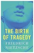 E-Book (epub) The Birth of Tragedy von Friedrich Nietzsche