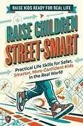 Kartonierter Einband (Kt) Raise Children Street-Smart von Quillscribe Memoirs