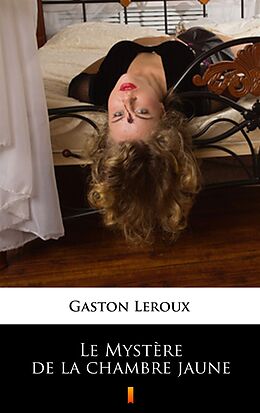 eBook (epub) Le Mystère de la chambre jaune de Gaston Leroux
