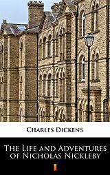 eBook (epub) The Life and Adventures of Nicholas Nickleby de Charles Dickens