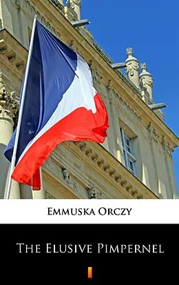 E-Book (epub) The Elusive Pimpernel von Emmuska Orczy