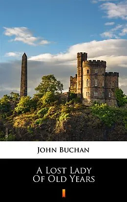 E-Book (epub) A Lost Lady of Old Years von John Buchan