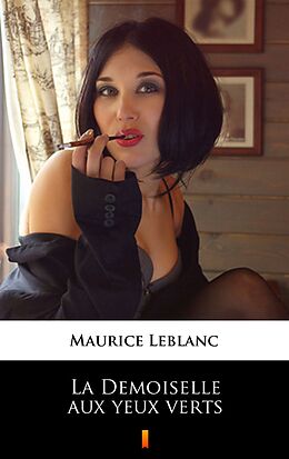 eBook (epub) La Demoiselle aux yeux verts de Maurice Leblanc