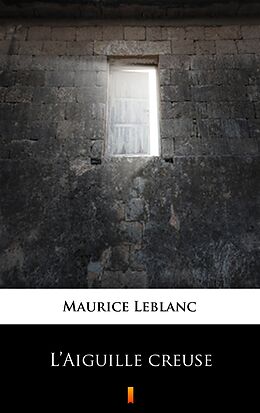eBook (epub) L'Aiguille creuse de Maurice Leblanc