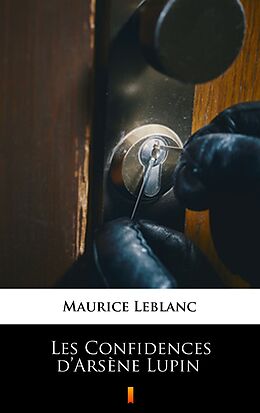eBook (epub) Les Confidences d'Arsène Lupin de Maurice Leblanc