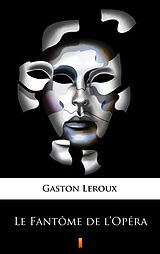 eBook (epub) Le Fantôme de l'Opéra de Gaston Leroux