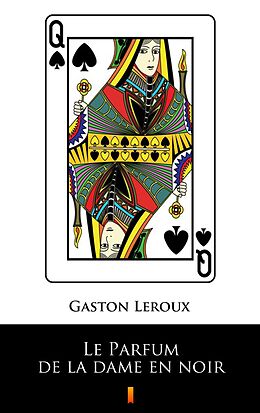 eBook (epub) Le Parfum de la dame en noir de Gaston Leroux
