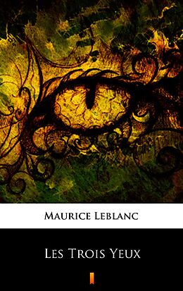 E-Book (epub) Les Trois Yeux von Maurice Leblanc