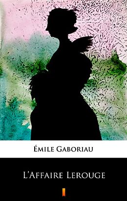 E-Book (epub) L'Affaire Lerouge von Émile Gaboriau