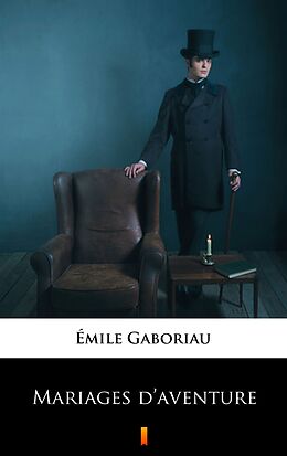 eBook (epub) Mariages d'aventure de Émile Gaboriau