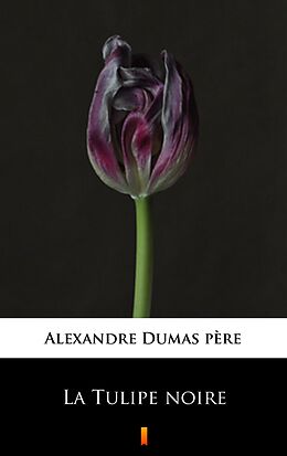 E-Book (epub) La Tulipe noire von Alexandre Dumas père