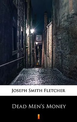 E-Book (epub) Dead Men's Money von Joseph Smith Fletcher