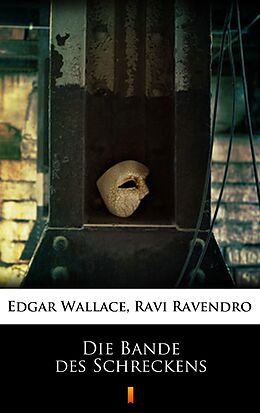 E-Book (epub) Die Bande des Schreckens von Ravi Ravendro, Edgar Wallace