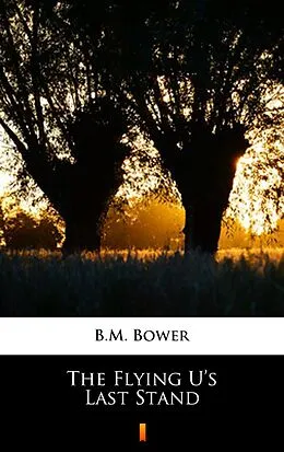 E-Book (epub) The Flying U's Last Stand von B.M. Bower