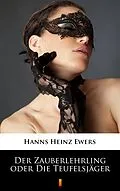 E-Book (epub) Der Zauberlehrling oder Die Teufelsjäger von Hanns Heinz Ewers