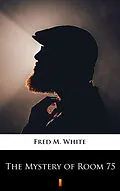 E-Book (epub) The Mystery of Room 75 von Fred M. White