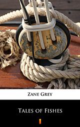 eBook (epub) Tales of Fishes de Zane Grey