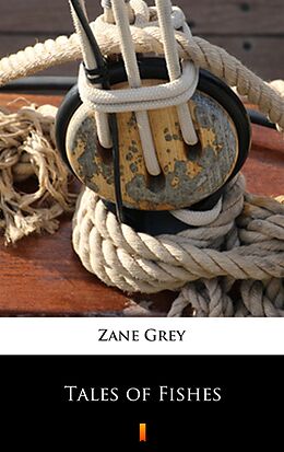E-Book (epub) Tales of Fishes von Zane Grey