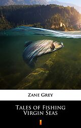 eBook (epub) Tales of Fishing Virgin Seas de Zane Grey