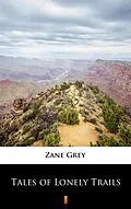 E-Book (epub) Tales of Lonely Trails von Zane Grey