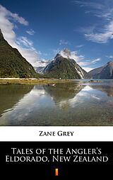 eBook (epub) Tales of the Angler's Eldorado, New Zealand de Zane Grey