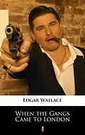 E-Book (epub) When the Gangs Came to London von Edgar Wallace