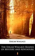 E-Book (epub) The Edgar Wallace Reader of Mystery and Adventure von Edgar Wallace