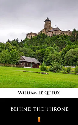E-Book (epub) Behind the Throne von William Le Queux