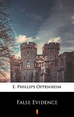 E-Book (epub) False Evidence von E. Phillips Oppenheim
