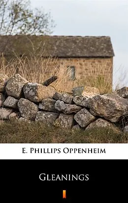 E-Book (epub) Gleanings von E. Phillips Oppenheim