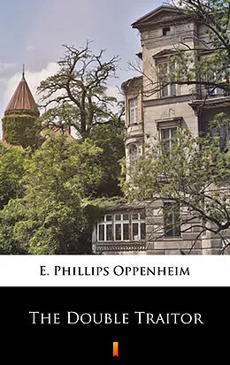 E-Book (epub) The Double Traitor von E. Phillips Oppenheim