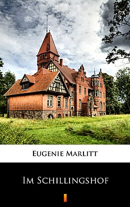 E-Book (epub) Im Schillingshof von Eugenie Marlitt