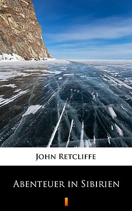 E-Book (epub) Abenteuer in Sibirien von John Retcliffe