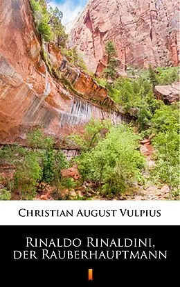 E-Book (epub) Rinaldo Rinaldini, der Räuberhauptmann von Christian August Vulpius