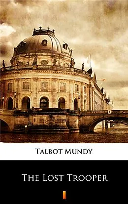 E-Book (epub) The Lost Trooper von Talbot Mundy