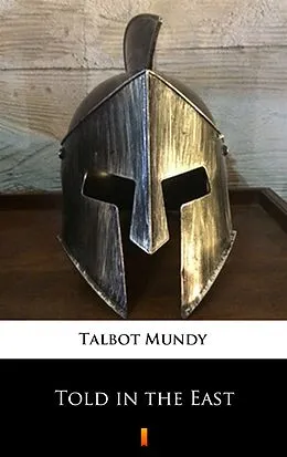 E-Book (epub) Told in the East von Talbot Mundy