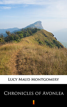 E-Book (epub) Chronicles of Avonlea von Lucy Maud Montgomery