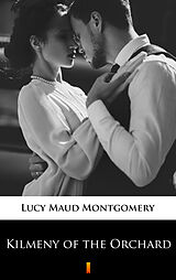 eBook (epub) Kilmeny of the Orchard de Lucy Maud Montgomery