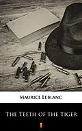E-Book (epub) The Teeth of the Tiger von Maurice Leblanc, Alexander Teixeira de Mattos