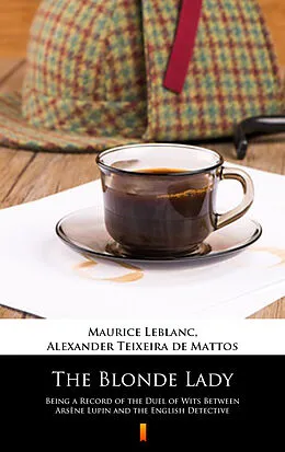 E-Book (epub) The Blonde Lady von Maurice Leblanc, Alexander Teixeira de Mattos