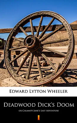 E-Book (epub) Deadwood Dick's Doom von Edward Lytton Wheeler