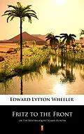 E-Book (epub) Fritz to the Front von Edward Lytton Wheeler