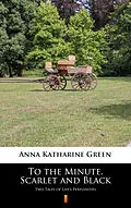 E-Book (epub) To the Minute. Scarlet and Black von Anna Katharine Green