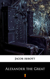 E-Book (epub) Alexander the Great von Jacob Abbott