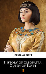 eBook (epub) History of Cleopatra, Queen of Egypt de Jacob Abbott